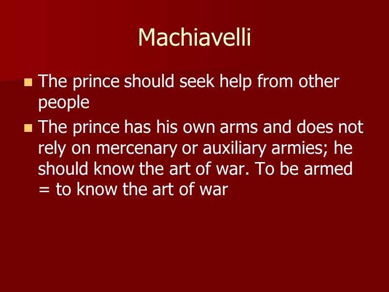 Machiavelli The prince should seek help from other people The prince has his own